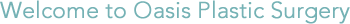 Welcome to Oasis Plastic Surgery